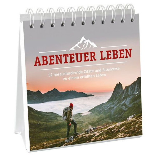 Abenteuer Leben - Aufstellbuch - 52 herausfordernde Zitate und Bibelverse zu einem erfüllten Leben.