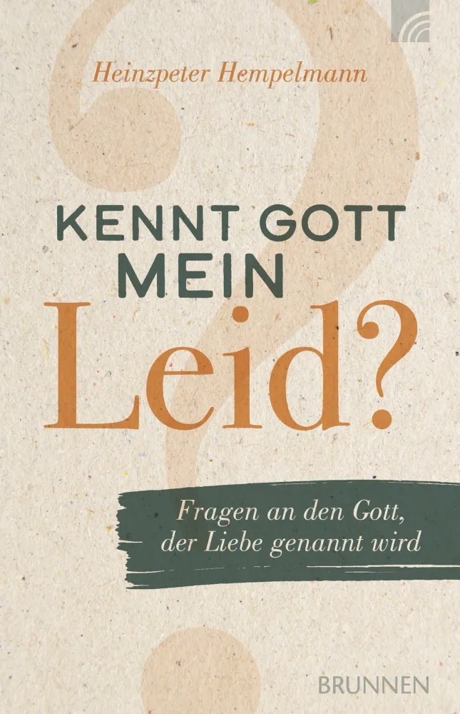 Kennt Gott mein Leid?
Fragen an den Gott, der Liebe genannt wird