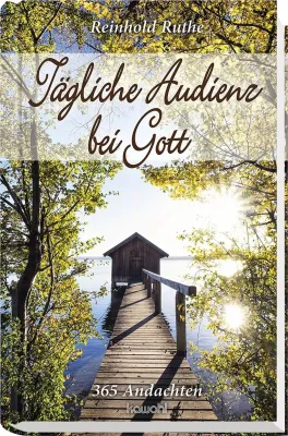 Tägliche Audienz bei Gott - 365 Andachten