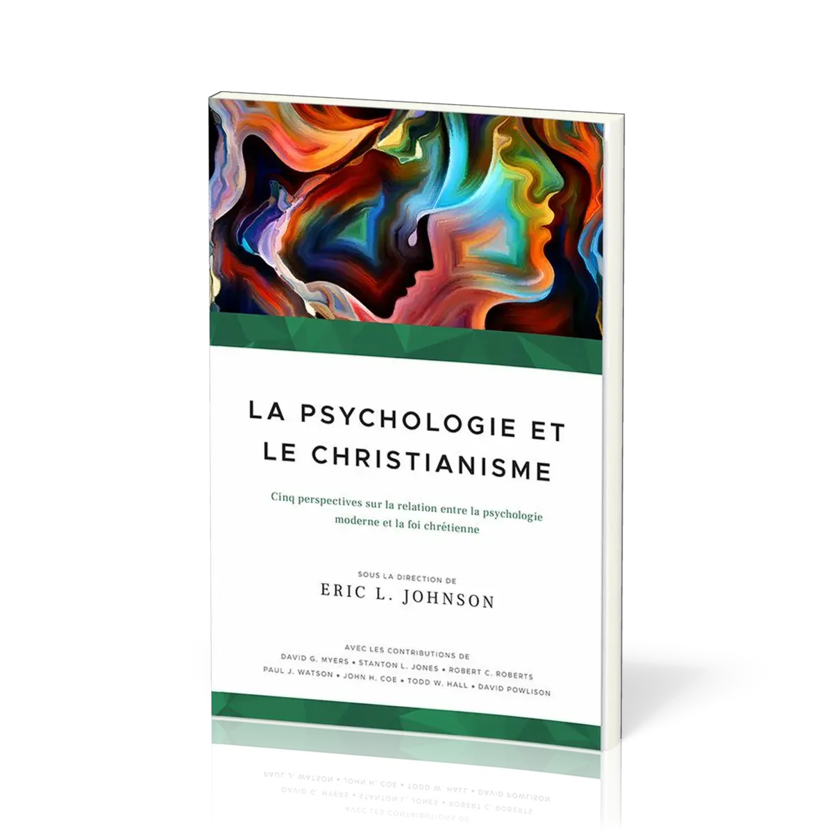 Psychologie et le Christianisme (La) - Cinq perspectives sur la relation entre la psychologie...