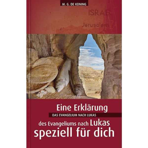 EINE ERKLÄRUNG DES EVANGELIUMS NACH LUKAS - SPEZIELL FÜR DICH