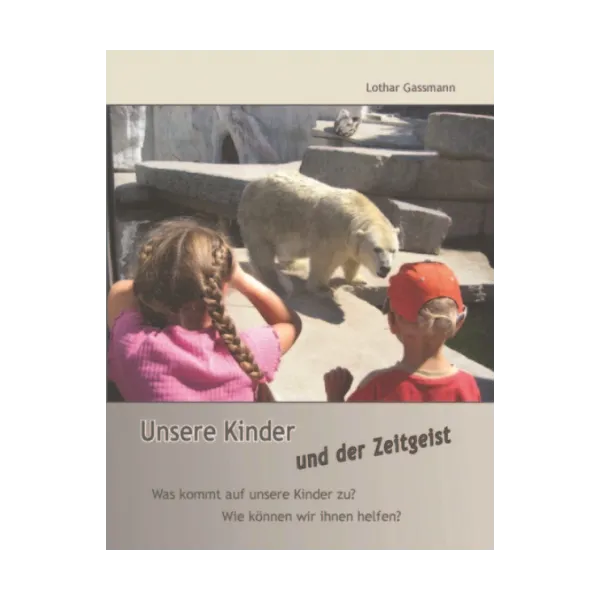 UNSERE KINDER UND DER ZEITGEIST
