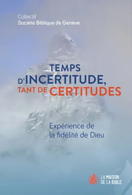Temps d'incertitude, tant de certitudes - Expérience de la fidélité de Dieu - ePub