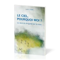 Ciel, pourquoi moi? (Le) - Le récit du brigand sur la croix