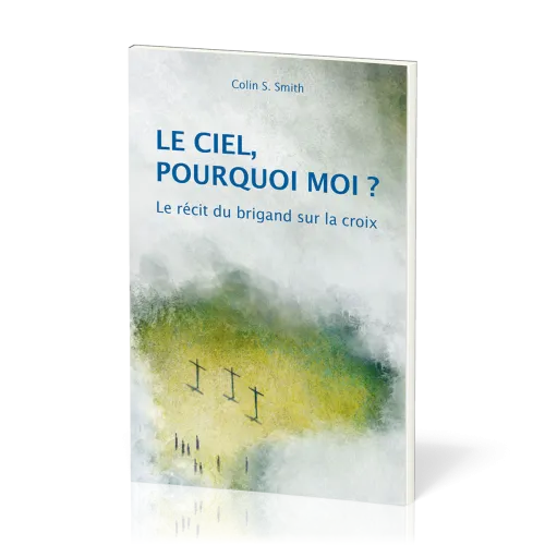 Ciel, pourquoi moi? (Le) - Le récit du brigand sur la croix