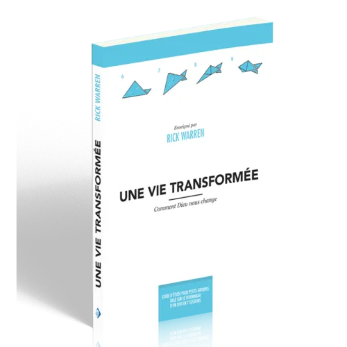 Une vie transformée - Comment Dieu nous change