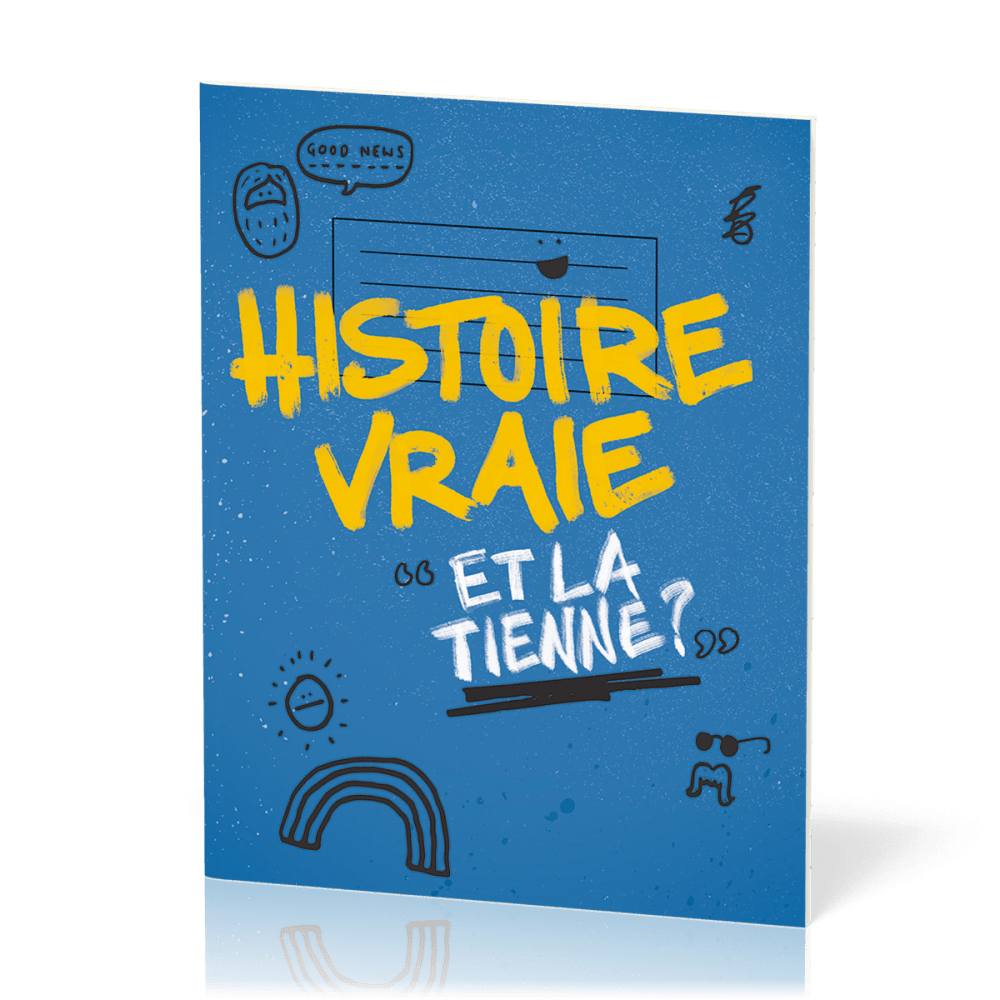 Histoire vraie - Et la tienne ?