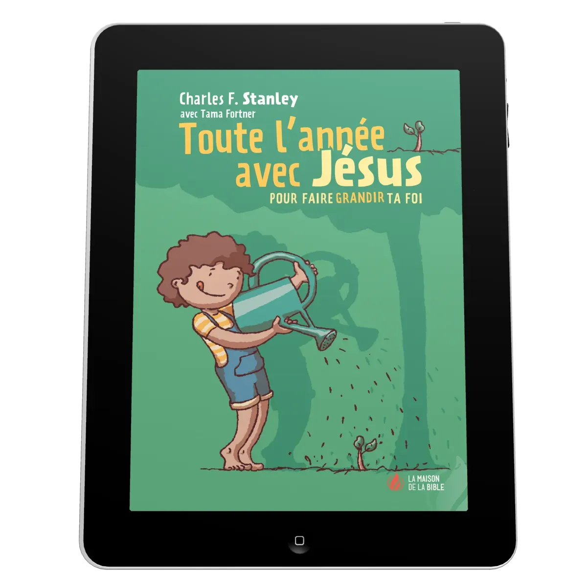 Toute l'année avec Jésus - pour faire grandir ta foi - EBOOK