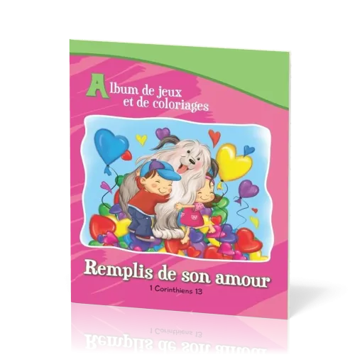 Remplis de son amour  - 1 Corinthiens 13 [album de jeux et de coloriage]