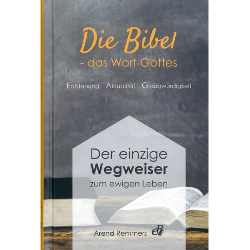 Die Bibel- das Wort Gottes - Der einzige Wegweiser zum ewigen Leben