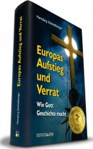 EUROPAS AUFSTIEG UND VERRAT - WIE GOTT GESCHICHTE MACHT - NEUAUFLAGE