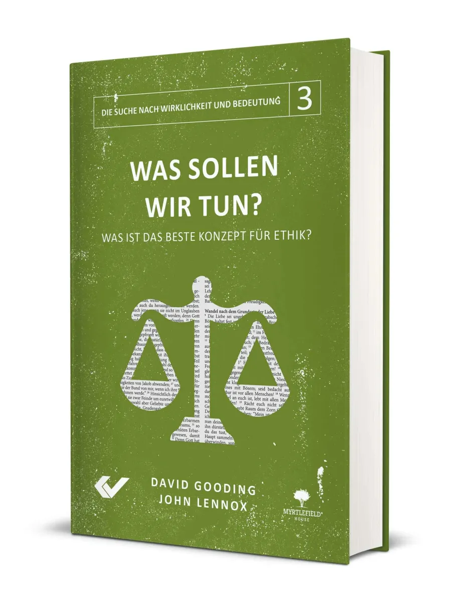 Was sollen wir tun? - Band 3 der Reihe "Die Suche nach Wirklichkeit und Bedeutung"