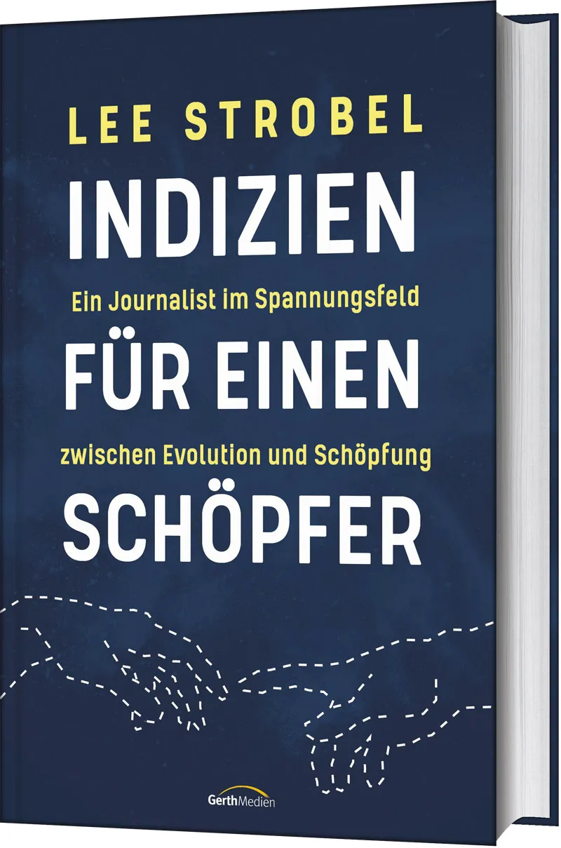 Indizien für einen Schöpfer - Ein Journalist im Spannungsfeld zwischen Evolution und Schöpfung