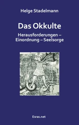 Das Okkulte - Herausforderungen – Einordnung – Seelsorge