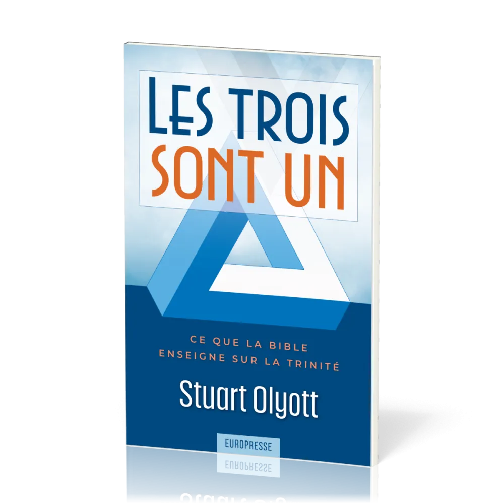 Trois sont un (Les) - Ce que la Bible enseigne sur la trinité