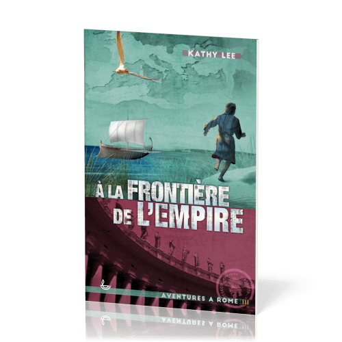 À la frontière de l'Empire -  Aventures à Rome, Tome III [Nouvelle édition]