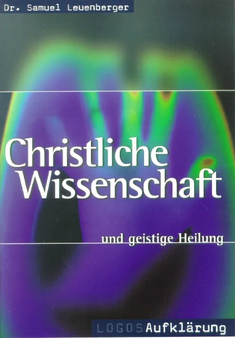 Christliche Wissenschaft - und geistige Heilung - Logos Aufklärung