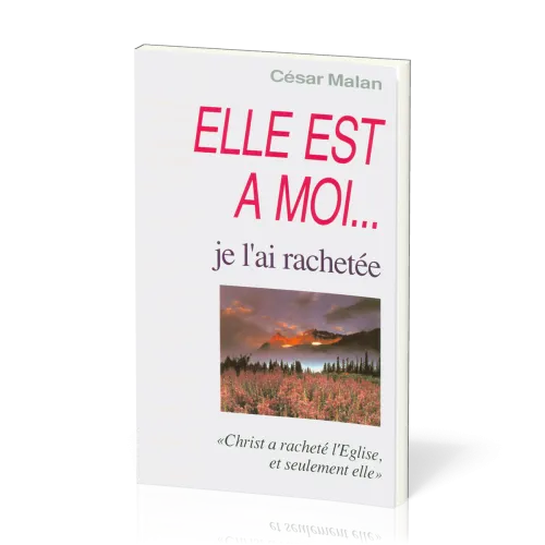 Elle est à moi… je l’ai rachetée - Christ a racheté l’Église, et seulement elle
