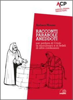 Raconti parabole anedoti - Per paralare di Cristo ai musulmani e ai fedeli di altre confessioni