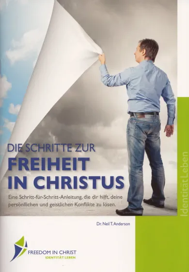 Die Schritte zur Freiheit in Christus - Eine Schritt-für-Schritt-Anleitung