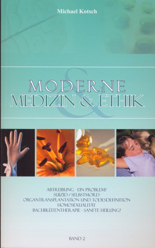 Moderne Medizin & Ethik - Band 2 - Abtreibung - ein Problem? Suizid, Selbstmord,...