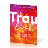 Trau dich - Neues wagen und den eigenen Weg finden