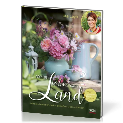 Meine Liebe zum Land - Vom Pflanzen, Blühen und Glauben