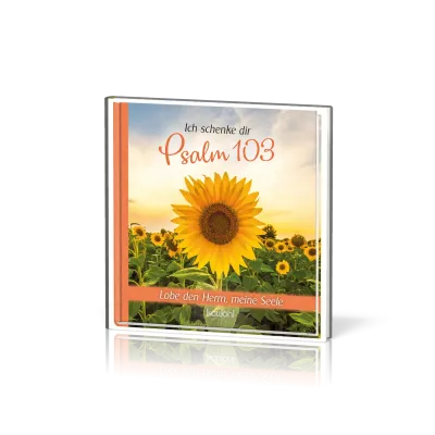 Ich schenke dir Psalm 103 - Lobe den Herrn, meine Seele