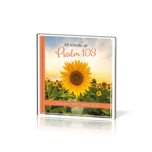 Ich schenke dir Psalm 103 - Lobe den Herrn, meine Seele
