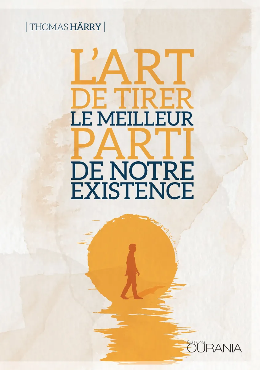 Art de tirer le meilleur parti de notre existence (L') - ePub