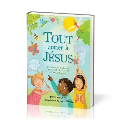 Tout entier à Jésus - Une adaptation du classique "Tout pour qu'Il règne" d'Oswald Chambers