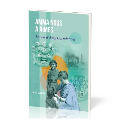 Amma nous a aimés - La vie d’Amy Carmichael