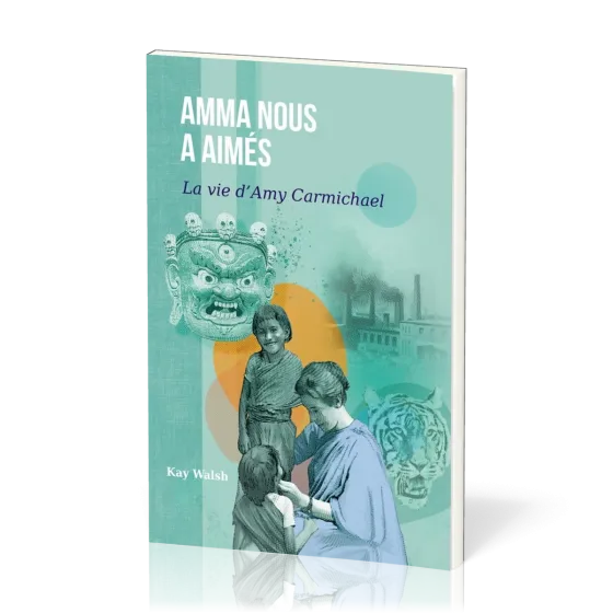Amma nous a aimés - La vie d’Amy Carmichael