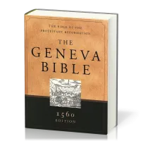 Anglais, Bible, The Geneva Bible - 1560 Edition, The Bible of the Protestant Reformation