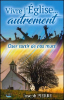 Vivre l'Eglise… autrement - Oser sortir de nos murs