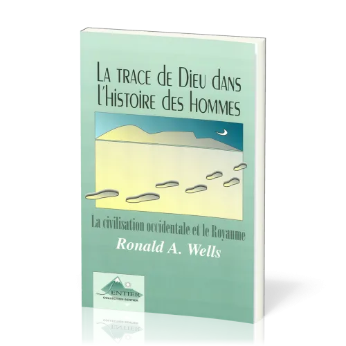 Trace de Dieu dans l'Histoire des Hommes (La) - La civilisation occidentale et le Royaume