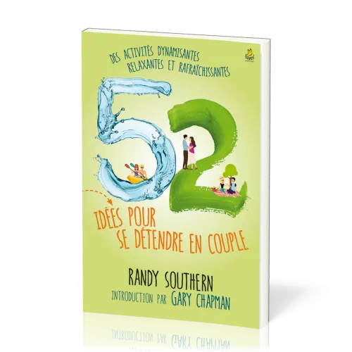 52 idées pour se détendre en couple - Des activités dynamisantes, relaxantes et rafraîchissantes