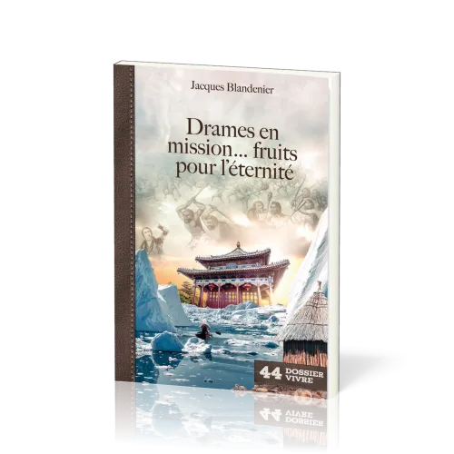 Drames en mission… fruits pour l’éternité - [Dossier Vivre N°44]