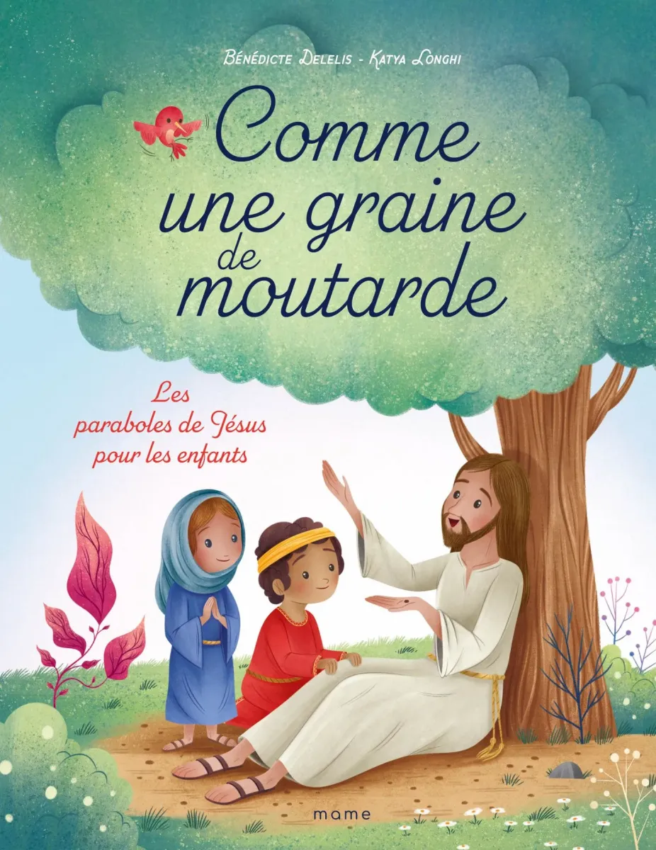 Comme une graine de moutarde - Les paraboles de Jésus pour les enfants
