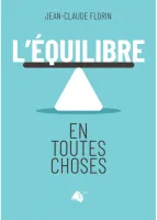 Équilibre en toutes choses (L') - Pour une compréhension plus juste…