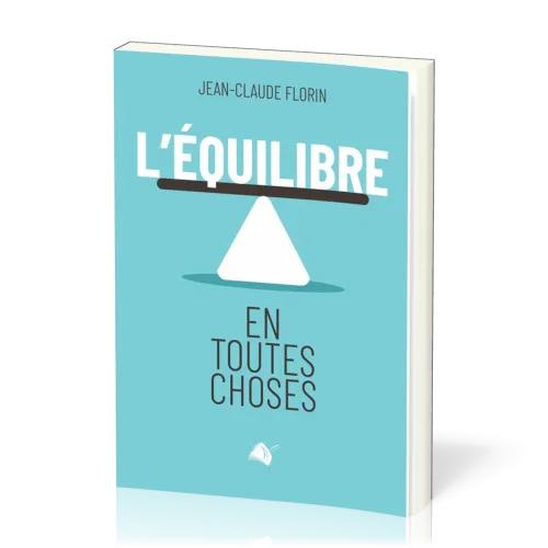 Équilibre en toutes choses (L') - Pour une compréhension plus juste…
