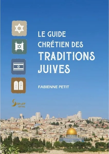 Guide chrétien des traditions juives (Le)