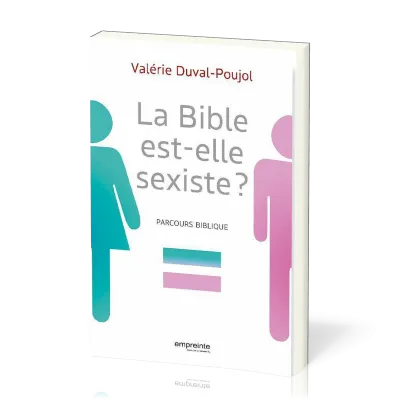 Bible est-elle sexiste ? (La) - Parcours biblique