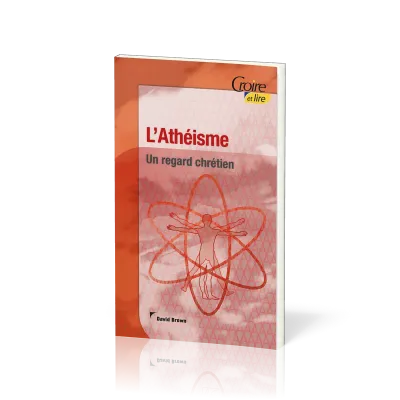 Athéisme (L') - Un regard chrétien