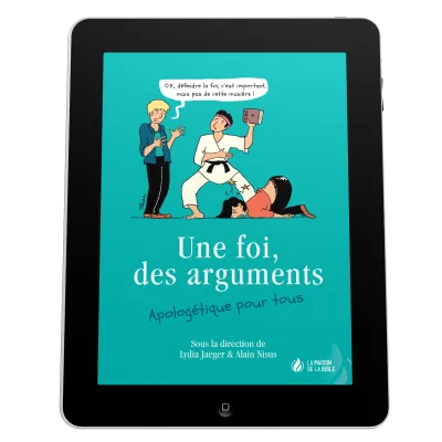 Une foi, des arguments - Apologétique pour tous - EBOOK