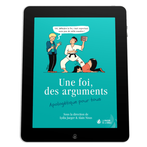 Une foi, des arguments - Apologétique pour tous - EBOOK