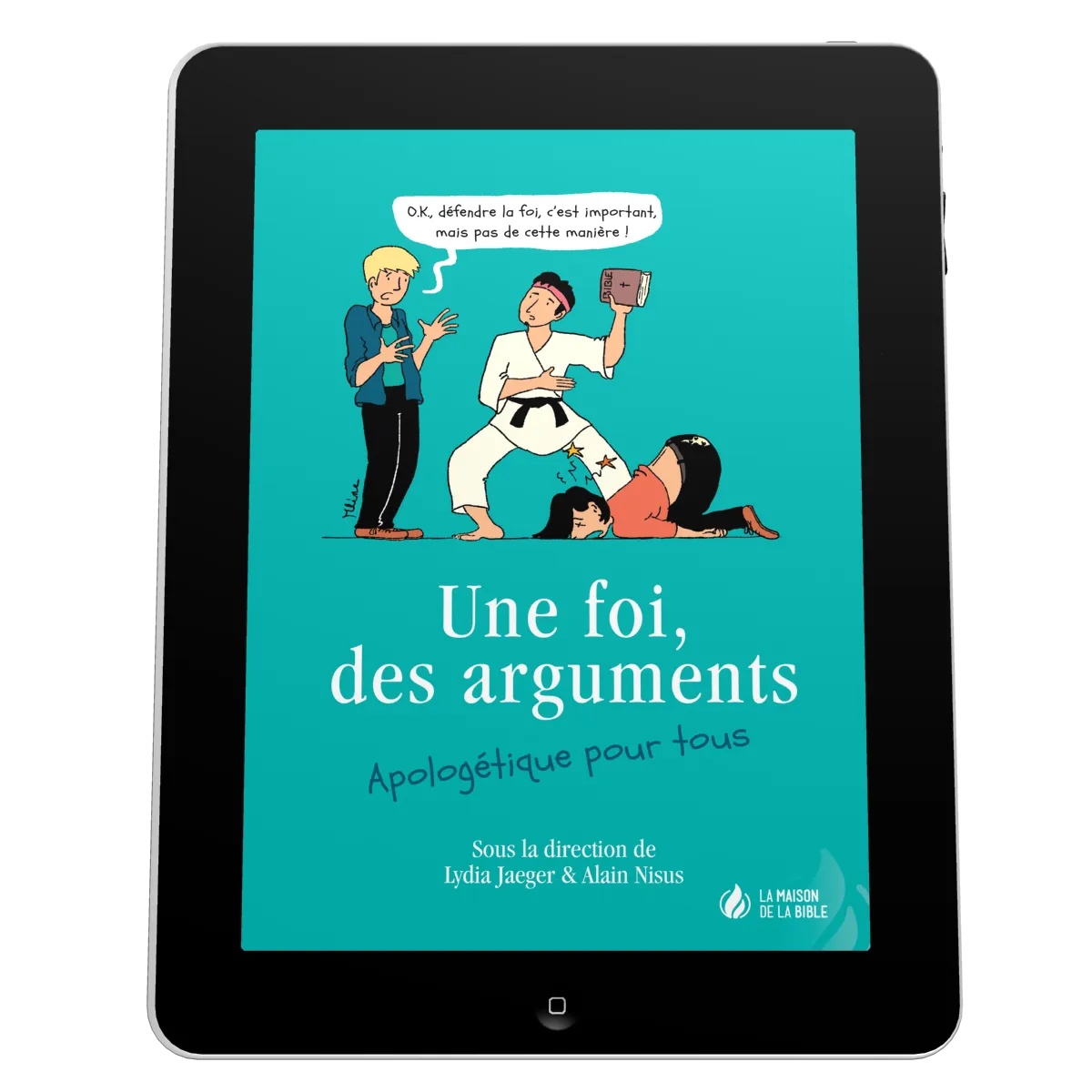 Une foi, des arguments - Apologétique pour tous - ePub