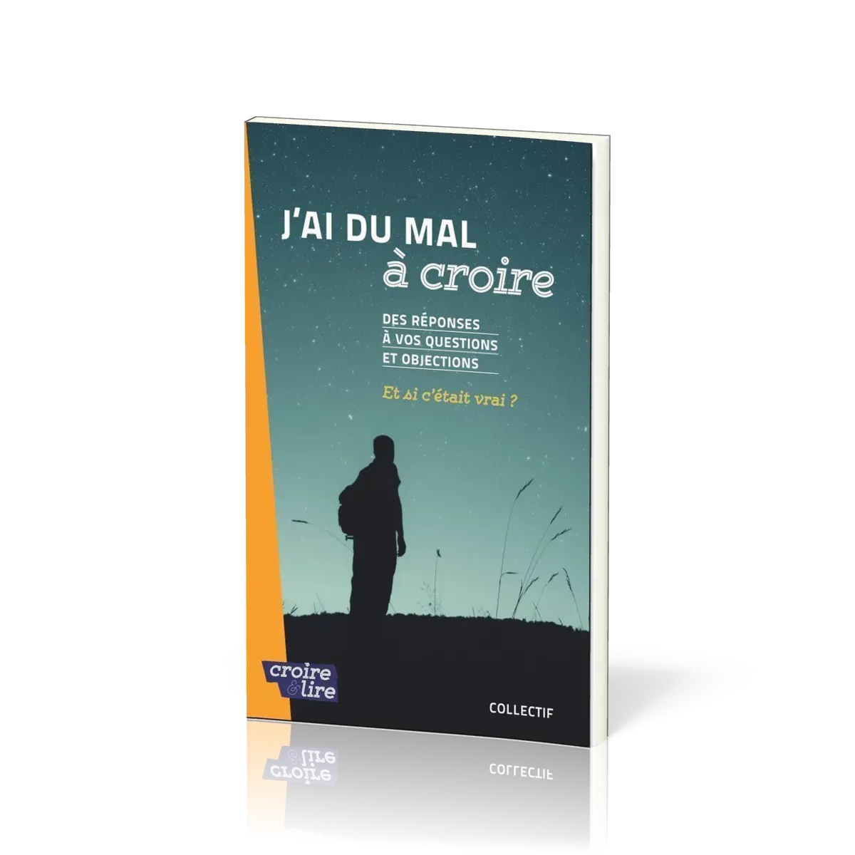 J'ai du mal à croire - Des réponses à vos questions et objections. Tome 2 - Et si c'était vrai ?