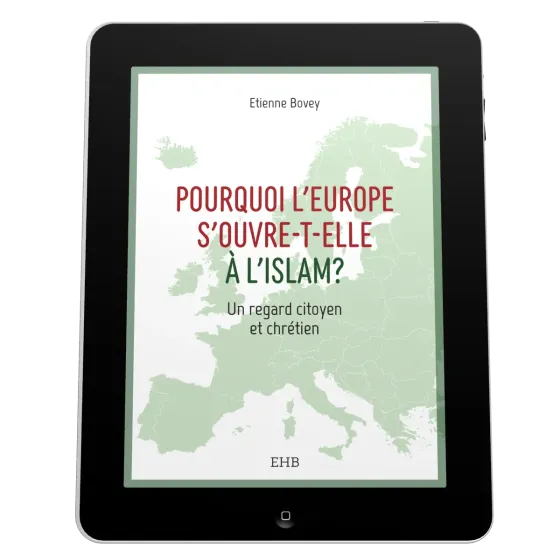 Pourquoi l'Europe s'ouvre-t-elle à l'islam? - EBOOK