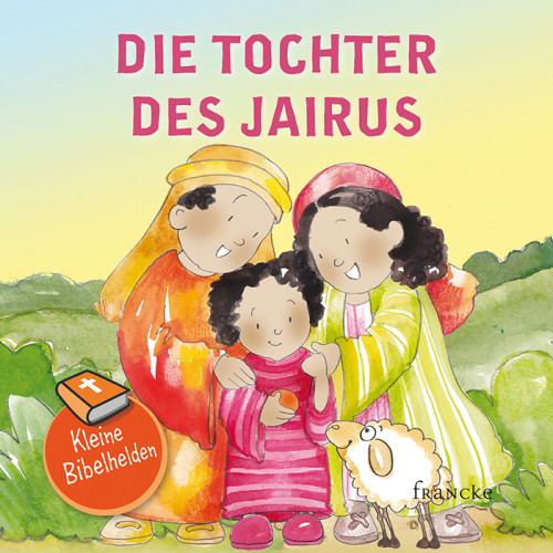 Die Tochter des Jairus - Kleine Bibelhelden